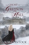 The Ghost of Greyson Hall - Mk Mcclintock - 9781737758808