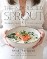 Thorogood, A: Nourished Sprout - Anise Thorogood - 9781738108114