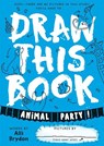 Animal Party (Draw This Book) - Alli Brydon - 9781738426416