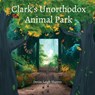 Clark's Unorthodox Animal Park - Devin-Leigh Hunter - 9781738762620