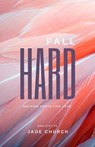 Fall Hard - Jade Church - 9781739145736