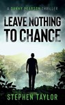 Leave Nothing To Chance - Stephen Taylor - 9781739163686