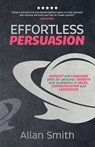 Effortless Persuasion - Allan Smith - 9781739356200