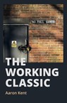The Working Classic - Aaron Kent - 9781739393915