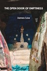 The open door of emptiness: A collection of public talks and teachings - James Low - 9781739938178