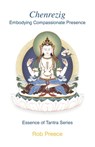 Chenrezig: Embodying Compassionate Presence - PREECE,  Rob - 9781739940225