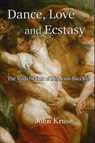 Dance, Love and Ecstasy - John Kruse - 9781739973360