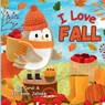I Love Fall: Fall Animals for Kids, Fall Picture Books for Children, Fall Preschool Books, Fall Kids Books, Fall Animals - Coral Jelinek - 9781741783308