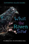 What the Raven Saw - Samantha-Ellen Bound - 9781742757360