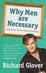 Why Men are Necessary and More News From Nowhere - Richard Glover - 9781743099773