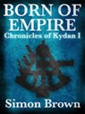 Born of Empire: The Chronicles of Kydan 1 - Simon Brown - 9781743340325