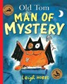 Old Tom Man of Mystery - Leigh Hobbs - 9781760129897