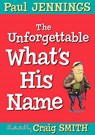 The Unforgettable What's His Name - JENNINGS,  Paul - 9781760290856