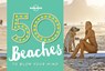 50 Beaches to Blow Your Mind - Ben Handicott ; Kalya Ryan - 9781760340599
