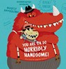You Are Oh So Horribly Handsome! - Eva Dax - 9781760360290