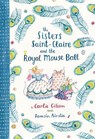The Sisters Saint-Claire and the Royal Mouse Ball - GIBSON,  Carlie - 9781760523640