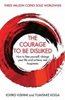 The Courage To Be Disliked - Ichiro Kishimi ; Fumitake Koga - 9781760630720
