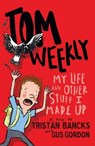 Tom Weekly 1: My Life and Other Stuff I Made Up - Tristan Bancks ; Gus Gordon - 9781761042683