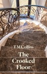 The Crooked Floor - T M Collins - 9781761094378