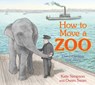 How to Move a Zoo - Kate Simpson - 9781761180309