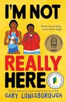 I'm Not Really Here - Gary Lonesborough - 9781761180767