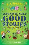 Astonishingly Good Stories - R.A. Spratt - 9781761345043