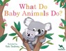 Taronga: What Do Baby Animals Do? - Taronga Zoo - 9781761347528