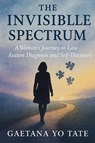 The Invisible Spectrum - Gaetana Yo Tate - 9781764194211