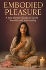Embodied Pleasure - Latasha Henrietta Hazra - 9781764260862