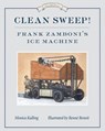 Clean Sweep! Frank Zamboni's Ice Machine - Monica Kulling - 9781770497962
