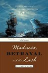 Madness, Betrayal and the Lash - Stephen Bown - 9781771004251