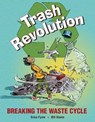 Trash Revolution: Breaking the Waste Cycle - Erica Fyvie - 9781771380782
