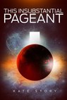 This Insubstantial Pageant - STORY,  Kate - 9781771484459