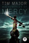 Machineries of Mercy - Tim Major - 9781771484695
