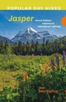 Popular Day Hikes: Mount Robson, Valemount, Jasper, Yellowhead Highway - Ben Nearingburg - 9781771606950