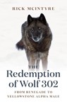 The Redemption of Wolf 302 - Rick McIntyre - 9781771645270