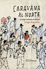 Caravana al Norte - Jorge Argueta - 9781773063324