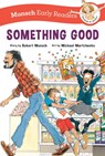 Something Good Early Reader - Robert Munsch - 9781773218809