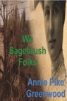 We Sagebrush Folks - Annie Pike Greenwood - 9781773238197
