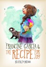Francine Garcia and the Recipe for Joy - Beverley Brenna - 9781773371559
