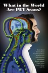 What in the World are PET Scans? - Austin Mardon ; Razan Ahmed ; Katerina Bavaro - 9781773692326