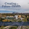 Creating the Future of Health - Robert Lampard ; David B. Hogan ; Frank W. Stahnisch ; James R. Wright Jr. - 9781773851648