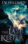 The Last Keeper - J V Hilliard - 9781774000410