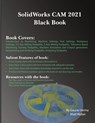SolidWorks CAM 2021 Black Book - Gaurav Verma ; Matt Weber - 9781774590119
