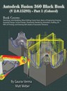 Autodesk Fusion 360 Black Book (V 2.0.15293) - Part 1 - VERMA,  Gaurav ; Weber, Matt - 9781774590966