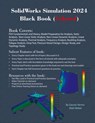 SolidWorks Simulation 2024 Black Book - Gaurav Verma ; Matt Weber - 9781774591291