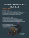 SolidWorks Electrical 2025 Black Book - Gaurav Verma ; Matt Weber - 9781774591543