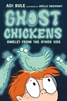 Ghost Chickens: Omelet from the Other Side - Adi Rule ; Joelle Dreidemy - 9781774889503