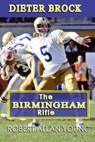 Dieter Brock - The Birmingham Rifle - Robert Allan Young - 9781775034025