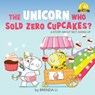 The Unicorn Who Sold Zero Cupcakes - Brenda Li - 9781775217381